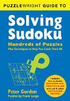 Puzzlewright Guide to Solving Sudoku: Hundreds of Puzzles Plus Techniques to Help You Crack Them All (Paperback)