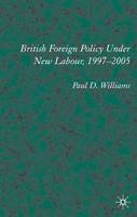 British Foreign Policy Under New Labour, 1997-2005 (Hardback)