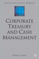 Corporate Treasury and Cash Management - Finance and Capital Markets Series (Hardback)
