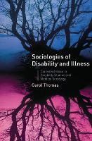 Sociologies of Disability and Illness: Contested Ideas in Disability Studies and Medical Sociology (Hardback)
