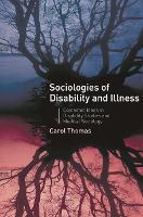 Sociologies of Disability and Illness: Contested Ideas in Disability Studies and Medical Sociology (Paperback)