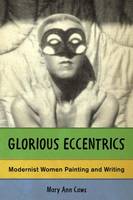 Glorious Eccentrics: Modernist Women Painting and Writing (Hardback)