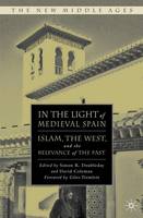 In the Light of Medieval Spain: Islam, the West, and the Relevance of the Past - The New Middle Ages (Hardback)