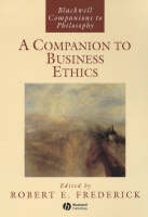 A Companion to Business Ethics - Blackwell Companions to Philosophy (Paperback)