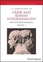 A Companion to Greek and Roman Historiography - Blackwell Companions to the Ancient World (Hardback)