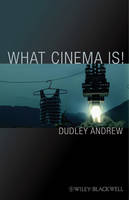What Cinema Is!: Bazin's Quest and its Charge - Wiley-Blackwell Manifestos (Hardback)