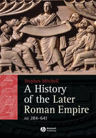 A History of the Later Roman Empire, AD 284 641: The Transformation of the Ancient World - Blackwell History of the Ancient World (Paperback)