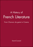 A History of French Literature: From Chanson de geste to Cinema (Paperback)