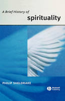 A Brief History of Spirituality - Blackwell Brief Histories of Religion (Hardback)