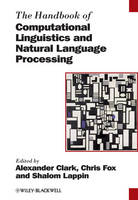 The Handbook of Computational Linguistics and Natural Language Processing - Blackwell Handbooks in Linguistics (Hardback)