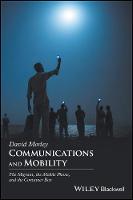 Communications and Mobility: The Migrant, the Mobile Phone, and the Container Box (Paperback)