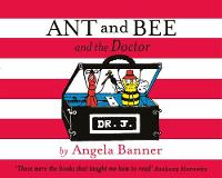 Ant and Bee and the Doctor - Ant and Bee (Hardback)