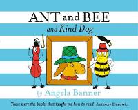 Ant and Bee and Kind Dog - Ant and Bee (Hardback)