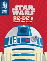Star Wars: R2-D2's Droid Workshop: Make Your Own R2-D2