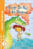 Frogs Do Not Like Dragons - Reading Ladder Level 2 (Paperback)