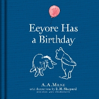 Winnie-the-Pooh: Eeyore Has A Birthday (Hardback)