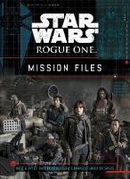 Star Wars Rogue One: Mission Files (Hardback)