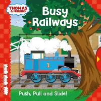 Thomas & Friends: Busy Railways (Push Pull and Slide!) (Hardback)