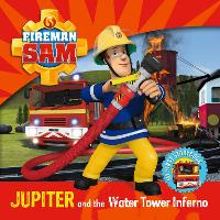 Fireman Sam: Jupiter and the Water Tower Inferno (Board book)