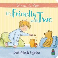 Winnie-the-Pooh: It's Friendly with Two: First Board Book (Board book)