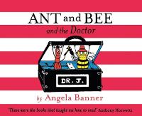 Ant and Bee and the Doctor - Ant and Bee (Hardback)