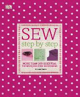 Sew Step-by-Step: More Than 200 Essential Techniques for Beginners (Hardback)