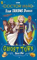 Doctor Who: Ghost Town: The Team TARDIS Diaries, Volume 2 - The Team TARDIS Diaries (Paperback)