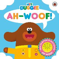 Hey Duggee: Ah-Woof!: Sound Book - Hey Duggee (Board book)