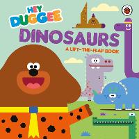Hey Duggee: Dinosaurs: A Lift-the-Flap Book - Hey Duggee (Board book)