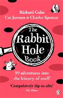 The Rabbit Hole Book: 99 adventures into the history of stuff (Paperback)