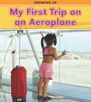 My First Trip on an Aeroplane - Growing Up (Hardback)