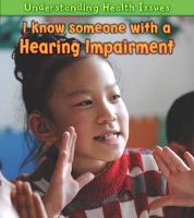 I Know Someone with a Hearing Impairment - Understanding Health Issues (Hardback)