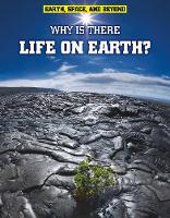 Why Is There Life on Earth? - Earth, Space, & Beyond (Paperback)