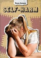 Self-Harm - Teen Issues (Paperback)