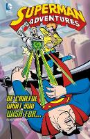 Be Careful What You Wish For. . . - Superman Adventures (Hardback)
