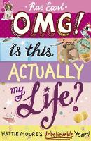 OMG! Is This Actually My Life? Hattie Moore's Unbelievable Year! (Paperback)