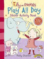 Tilly and Friends: Play All Day Sticker Activity Book - Tilly and Friends (Paperback)
