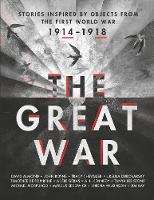 The Great War: Stories Inspired by Objects from the First World War (Hardback)