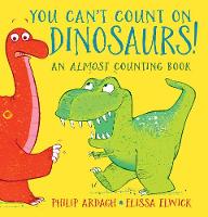 You Can't Count on Dinosaurs: An Almost Counting Book (Hardback)