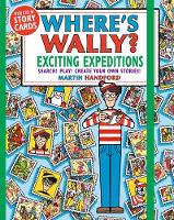 Where's Wally? Exciting Expeditions: Search! Play! Create Your Own Stories! - Where's Wally? (Paperback)