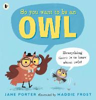 So You Want to Be an Owl - So You Want to Be a ... (Paperback)