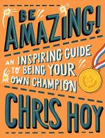 Be Amazing! An inspiring guide to being your own champion (Paperback)