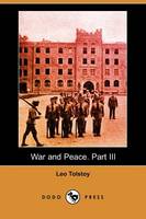 War and Peace. Part III (Dodo Press)