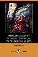 Observations Upon the Prophecies of Daniel, and the Apocalypse of St. John (Dodo Press)