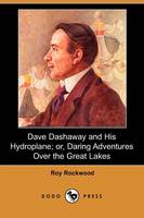 Dave Dashaway and His Hydroplane; Or, Daring Adventures Over the Great Lakes (Dodo Press) (Paperback)