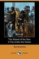 The Wizard of the Sea: A Trip Under the Ocean (Dodo Press) (Paperback)