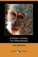 A Modern Comedy: The White Monkey (Dodo Press) (Paperback)