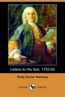 Letters to His Son, 1753-54 (Dodo Press) (Paperback)