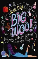BIG WOO: My not-so-secret teenage blog (Paperback)