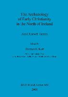 The Archaeology of Early Christianity in the North of Ireland (Paperback)